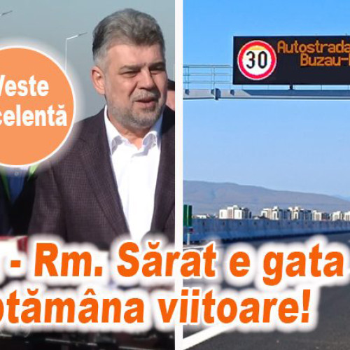 Inaugurarea autostrăzii Buzău - Focșani aduce vești bune pentru șoferi