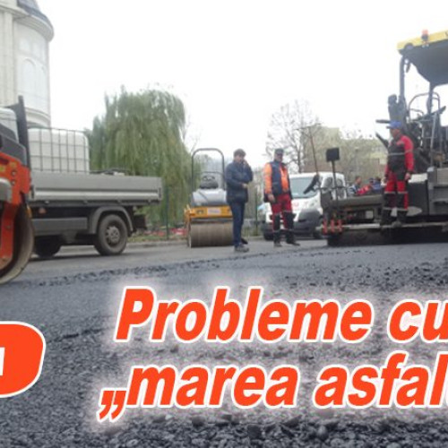 Marea asfaltare din Buzău se confruntă cu probleme